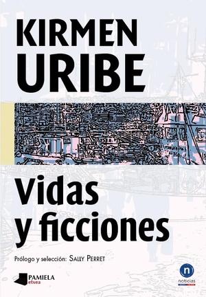 Uribe Urbieta, Kirmen. Vidas y ficciones. Pamiela Argitaletxea, 2014.