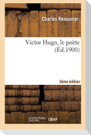 Victor Hugo, Le Poète (3e Éd.)