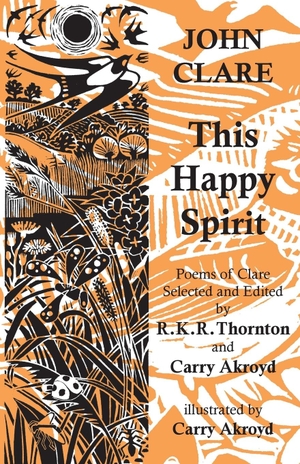 Clare, John. This Happy Spirit. The John Clare Society, 2013.