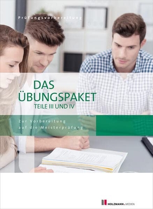 Semper, Lothar / Bernhard Gress. Das Übungspaket Teil III + IV - Zur Vorbereitung auf die Meisterprüfung Teile III + IV. Holzmann Medien, 2026.