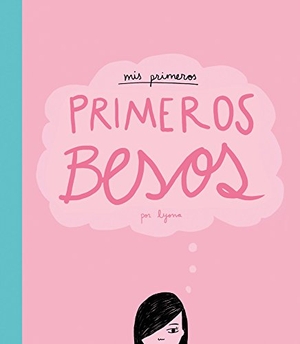 Lyona. Mis primeros, primeros besos. Lunwerg Editores, 2014.