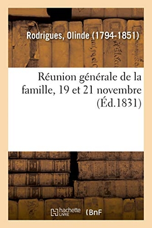 Rodrigues-O. Réunion Générale de la Famille, 19 Et 21 Novembre. Hachette Livre, 2018.