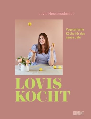 Messerschmidt, Lovis. Lovis kocht - Vegetarische Küche für das ganze Jahr. DuMont Buchverlag GmbH, 2024.