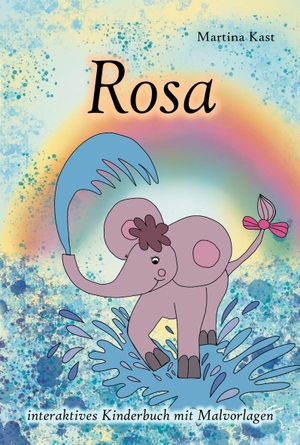Kast, Martina. Rosa - interaktives Kinderbuch mit Malvorlagen. Edition Paashaas Verlag (EPV), 2026.