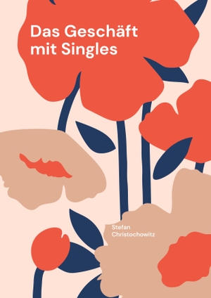 Christochowitz, Stefan. Das Geschäft mit Singles. Books on Demand, 2023.