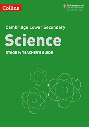 Levesley, Mark / Gill, Aidan et al. Collins Cambridge Lower Secondary Science - Lower Secondary Science Teacher's Guide: Stage 9. HarperCollins UK, 2021.