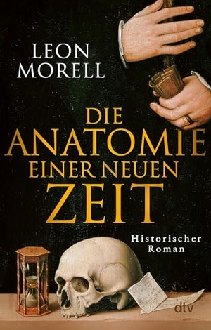 Morell, Leon. Die Anatomie einer neuen Zeit - Historischer Roman | Der Medicus von Padua und was ihn die Toten lehrten - jetzt im Taschenbuch. dtv Verlagsgesellschaft, 2026.