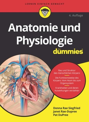 Siegfried, Donna Rae / Rae-Dupree, Janet et al. Anatomie und Physiologie für Dummies. Wiley-VCH GmbH, 2021.