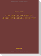 Von 'Rituskirchen' zu 'Kirchen eigenen Rechtes'