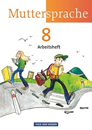 Kaiser-Deutrich, Brita / Marko, Iris et al. Muttersprache 8. Schuljahr. Arbeitsheft Östliche Bundesländer und Berlin. Volk u. Wissen Vlg GmbH, 2012.
