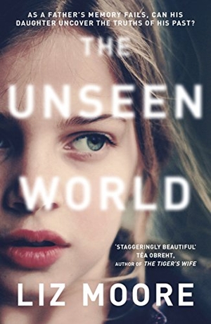Moore, Liz. The Unseen World. Vintage Classics, 2016.