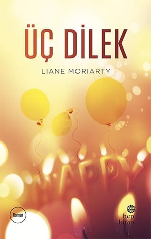 Moriarty, Liane. Üc Dilek. Hep Kitap, 2020.