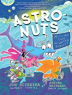 Scieszka, Jon. AstroNuts Mission Two: The Water Planet. Chronicle Books, 2020.