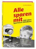 Alle sparen mit. 200 Jahre Sparkasse KölnBonn