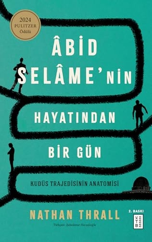 Thrall, Nathan. Abid Selamenin Hayatindan Bir Gün - Kudüs Tradejisinin Anatomisi. Ketebe Yayinlari, 2025.