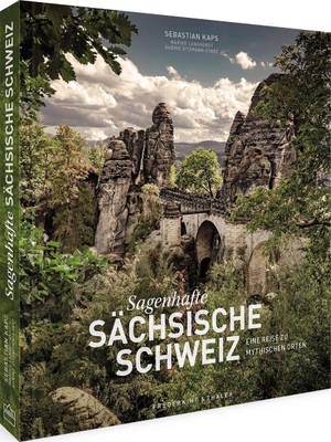 Kaps, Sebastian / Langhorst, Marike et al. Sagenhafte Sächsische Schweiz - Eine Reise zu mythischen Orten. Frederking u. Thaler, 2023.