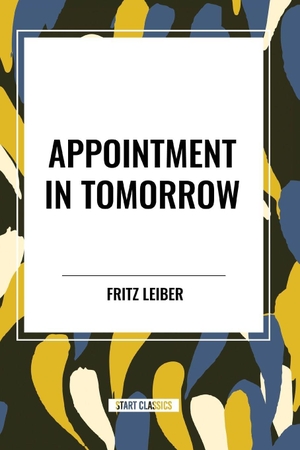 Leiber, Fritz. Appointment in Tomorrow. Simon & Schuster Distribution Clients, 2024.