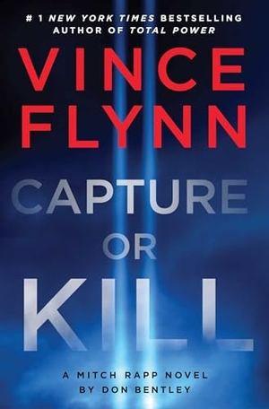 Bentley, Don / Vince Flynn. Capture or Kill - 'In the world of black-ops thrillers, Mitch Rapp remains the gold standard' (Booklist). Simon & Schuster Ltd, 2024.