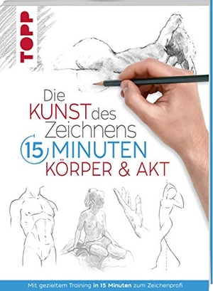 Frechverlag. Die Kunst des Zeichnens 15 Minuten. Körper & Akt - Mit gezieltem Training in 15 Minuten zum Zeichenprofi. Frech Verlag GmbH, 2020.