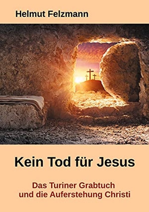 Felzmann, Helmut. Kein Tod für Jesus - Das Turiner Grabtuch und die Auferstehung Christi. Books on Demand, 2021.