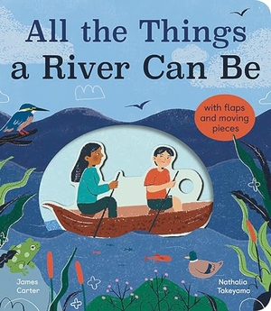 Carter, James. All the Things a River Can Be. Little Tiger Press Group, 2024.