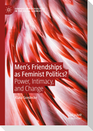 Men¿s Friendships as Feminist Politics?