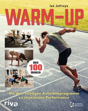 Jeffreys, Ian. Warm-up - Mit dem richtigen Aufwärmprogramm zu maximaler Performance. Über 100 Übungen. riva Verlag, 2020.