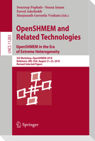 OpenSHMEM and Related Technologies. OpenSHMEM in the Era of Extreme Heterogeneity