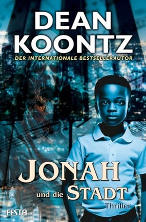 Koontz, Dean. Jonah und die Stadt - Thriller. Festa Verlag, 2023.