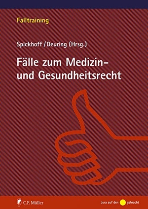 Spickhoff, Andreas / Silvia Deuring (Hrsg.). Fälle zum Medizin- und Gesundheitsrecht. Müller C.F., 2021.