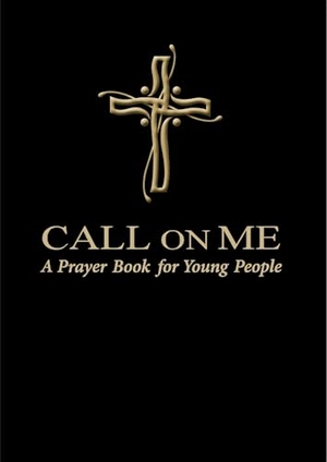 Gamber, Jenifer / Sharon Ely Pearson. Call on Me - A Prayer Book for Young People. Church Publishing, 2012.