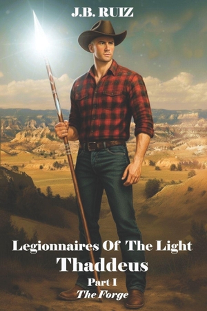 Ruiz, J. B. / Ruiz. LEGIONNAIRES OF THE LIGHT - THADDEUS. Independently published, 2025.