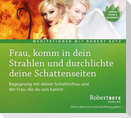Frau, komm in dein Strahlen und durchlichte deine Schattenseiten