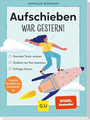 Aufschieben war gestern!