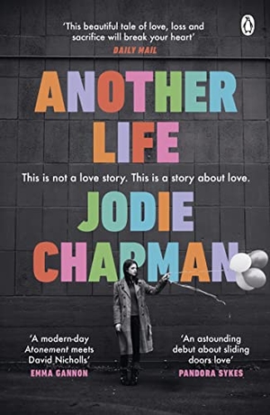 Chapman, Jodie. Another Life - The stunning love story and BBC2 Between the Covers pick. Penguin Books Ltd, 2022.