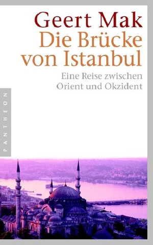 Mak, Geert. Die Brücke von Istanbul - Eine Reise zwischen Orient und Okzident. Pantheon, 2007.