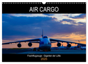 Air Cargo - Frachtflugzeuge, Giganten der Lüfte (Wandkalender 2025 DIN A3 quer), CALVENDO Monatskalender