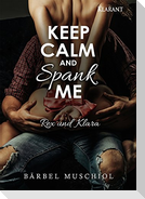 Keep Calm and Spank Me. Rex und Klara
