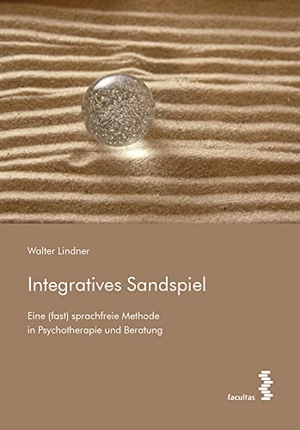 Lindner, Walter. Integratives Sandspiel - Eine (fast) sprachfreie Methode in Psychotherapie und Beratung. facultas.wuv Universitäts, 2022.
