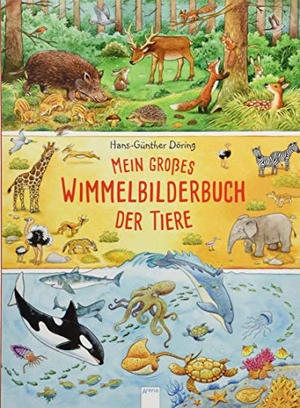 Döring, Hans-Günther. Mein großes Wimmelbilderbuch der Tiere. Arena Verlag GmbH, 2018.