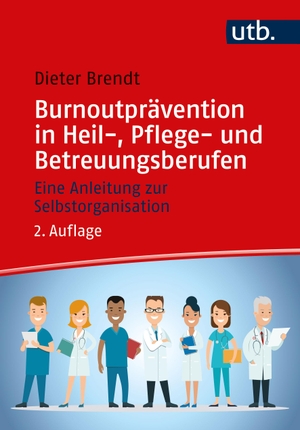 Brendt, Dieter. Burnoutprävention in Heil-, Pflege- und Betreuungsberufen - Eine Anleitung zur Selbstorganisation. UTB GmbH, 2023.