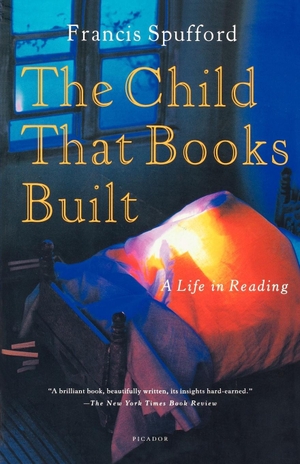 Spufford, Francis. The Child That Books Built - A Life in Reading. St. Martins Press-3PL, 2003.