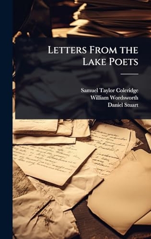 Coleridge, Samuel Taylor / Wordsworth, William et al. Letters From the Lake Poets. Legare Street Press, 2025.