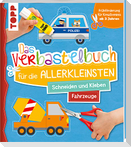 Das Verbastelbuch für die Allerkleinsten. Schneiden und Kleben. Fahrzeuge