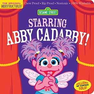 Street, Sesame / Amy Pixton. Indestructibles - Sesame Street: Starring Abby Cadabby! : Chew Proof · Rip Proof · Nontoxic · 100% Washable (Book for Babies, Newborn Books, Safe to Chew). Yen Press, 2024.