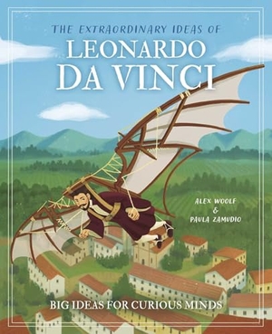 Woolf. The Extraordinary Ideas of Leonardo Da Vinci - Big Ideas for Curious Minds. Arcturus Publishing, 2025.