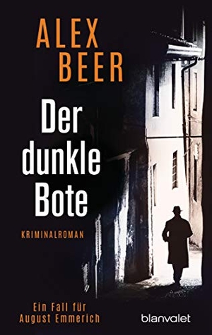 Beer, Alex. Der dunkle Bote - Ein Fall für August Emmerich - Kriminalroman. Blanvalet Taschenbuchverl, 2020.
