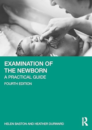 Baston, Helen / Heather Durward. Examination of the Newborn - A Practical Guide. Taylor & Francis, 2025.
