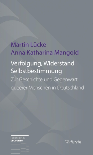 Lücke, Martin / Anna Katharina Mangold. Verfolgung, Widerstand und Selbstbestimmung - Zur Geschichte und Gegenwart queerer Menschen in Deutschland. Wallstein Verlag GmbH, 2023.