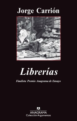 Carrion, Jorge. Librerias. Anagrama, 2014.